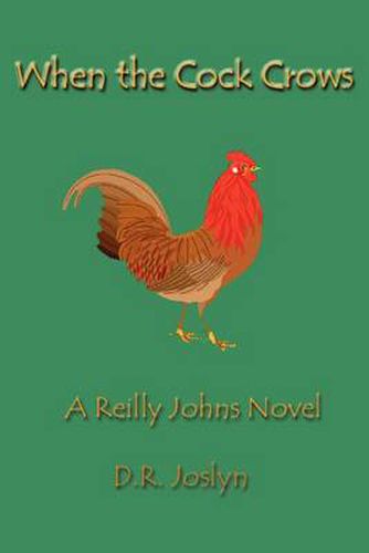 When the Cock Crows: A Reilly Johns Novel