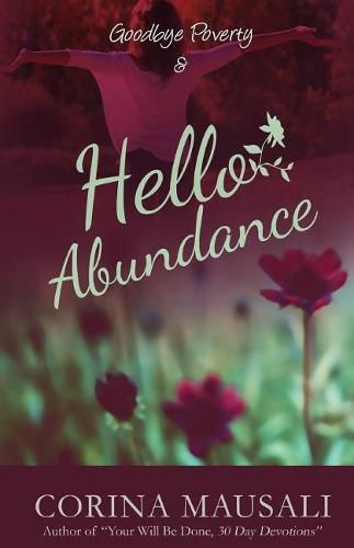 Cover image for Goodbye Poverty & Hello Abundance