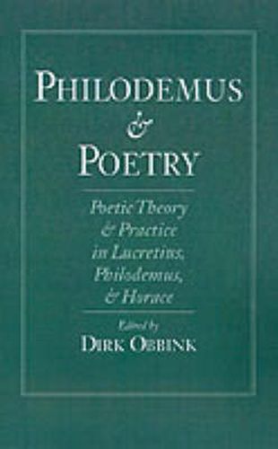 Philodemus and Poetry: Poetic Theory and Practice in Lucretius, Philodemus, and Horace