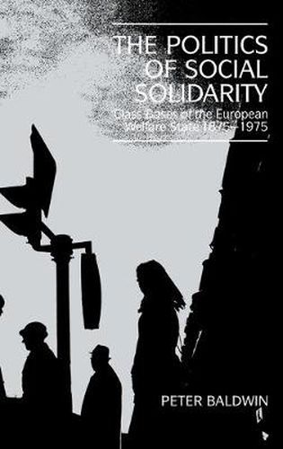 The Politics of Social Solidarity: Class Bases of the European Welfare State, 1875-1975