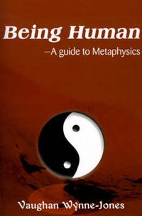 Cover image for Being Human--A Guide to Metaphysics