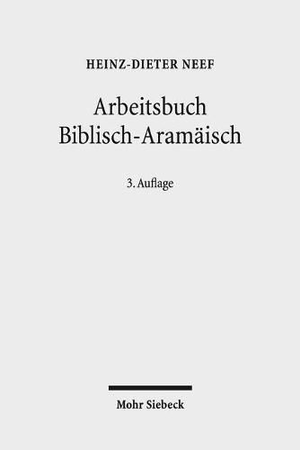 Cover image for Arbeitsbuch Biblisch-Aramaisch: Materialien, Beispiele und UEbungen zum Biblisch-Aramaisch