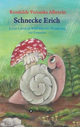 Cover image for Schnecke Erich - Teil 2: Erichs Leben im Wald und eine Wanderung mit Freunden