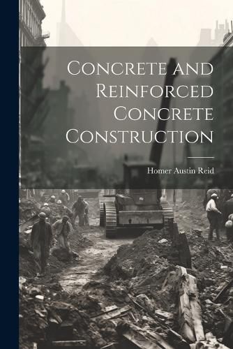 Cover image for Concrete and Reinforced Concrete Construction