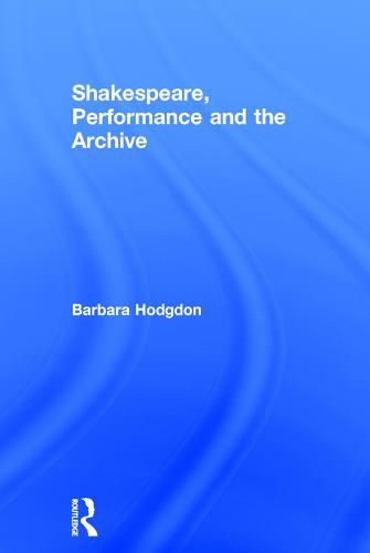 Cover image for Shakespeare, Performance and the Archive