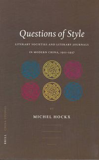 Cover image for Questions of Style: Literary Societies and Literary Journals in Modern China, 1911-1937