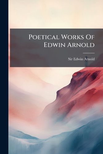 Cover image for Poetical Works Of Edwin Arnold