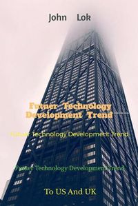 Cover image for Futuer Technology Development Trend: To US And UK