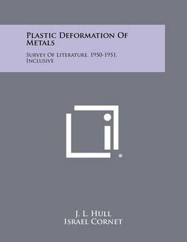 Plastic Deformation of Metals: Survey of Literature, 1950-1951, Inclusive