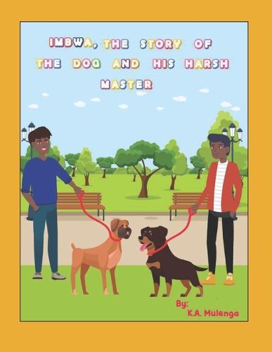 Cover image for Imbwa, The Story of the Dog and His Harsh Master: A lovely children's book based on a Zambian Bemba Proverb for ages 1-3 4-6 7-8
