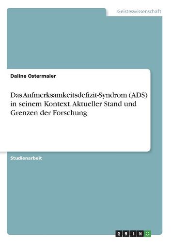 Cover image for Das Aufmerksamkeitsdefizit-Syndrom (ADS) in seinem Kontext. Aktueller Stand und Grenzen der Forschung