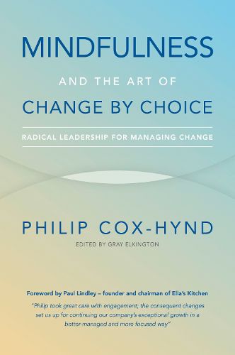 Mindfulness and the Art of Change by Choice: Radical leadership for managing change