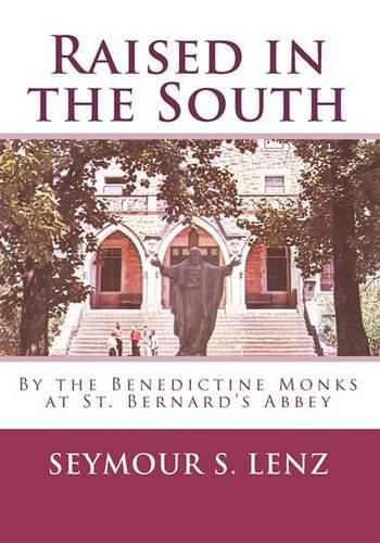 Cover image for Raised in the South: By the Benedictine Monks at St. Bernard's Abbey