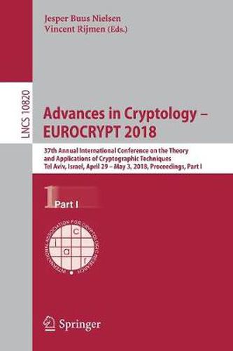 Cover image for Advances in Cryptology - EUROCRYPT 2018: 37th Annual International Conference on the Theory and Applications of Cryptographic Techniques, Tel Aviv, Israel, April 29 - May 3, 2018 Proceedings, Part I