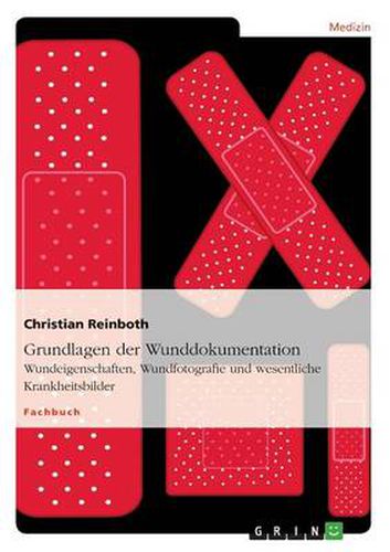 Cover image for Grundlagen der Wunddokumentation: Wundeigenschaften, Wundfotografie und wesentliche Krankheitsbilder