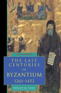Cover image for The Last Centuries of Byzantium, 1261-1453