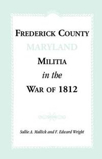 Cover image for Frederick County [Maryland] Militia in the War of 1812