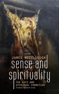 Cover image for Sense and Spirituality: The Arts and Spiritual Formation