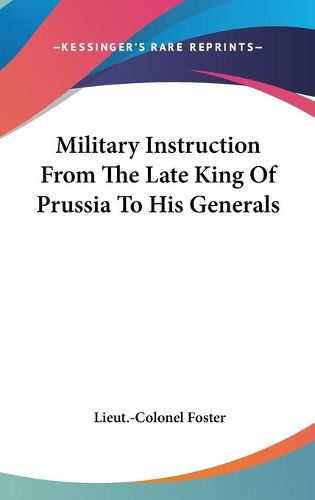 Cover image for Military Instruction from the Late King of Prussia to His Generals