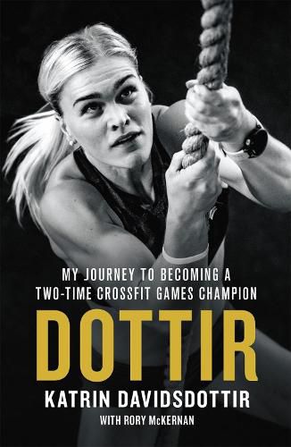 Dottir: My Journey to Becoming a Two-Time CrossFit Games Champion