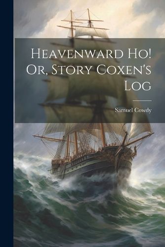 Cover image for Heavenward Ho! Or, Story Coxen's Log