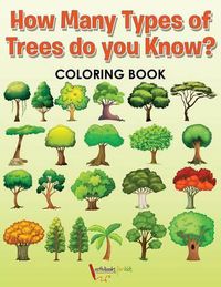 Cover image for How Many Types of Trees do you Know? Coloring Book