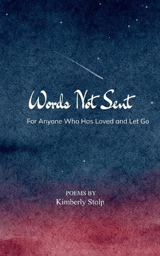 Cover image for Words Not Sent For Anyone Who Has Loved and Let Go