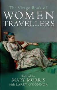 Cover image for The Virago Book Of Women Travellers.