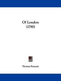 Cover image for Of London (1790)