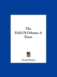 Cover image for The Field of Orleans: A Poem