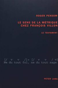 Cover image for Le Sens de la Metrique Chez Francois Villon: Le Testament