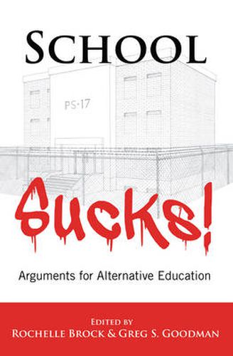 School Sucks!: Arguments for Alternative Education