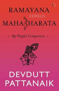 Cover image for Ramayana Versus Mahabharata: My Playful Comparison