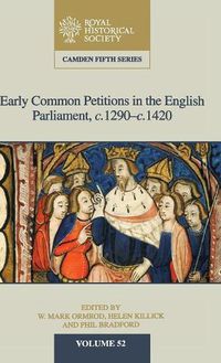Cover image for Early Common Petitions in the English Parliament, c.1290-c.1420