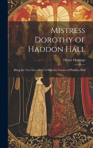 Mistress Dorothy of Haddon Hall