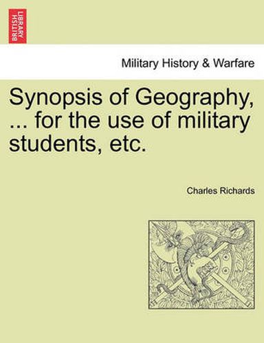 Synopsis of Geography, ... for the Use of Military Students, Etc.