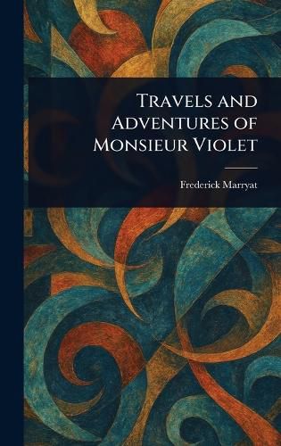 Cover image for Travels and Adventures of Monsieur Violet