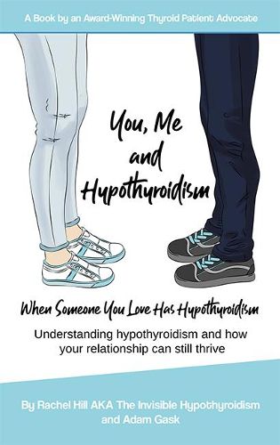 Cover image for You, Me and Hypothyroidism: When Someone You Love Has  Hypothyroidism