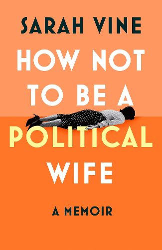 Cover image for How Not to Be a Political Wife