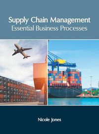 Cover image for Supply Chain Management: Essential Business Processes