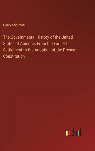 Cover image for The Governmental History of the United States of America