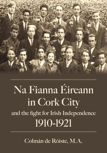 Na Fianna Eireann In Cork City And The Fight For Irish Independence (1910-1921)