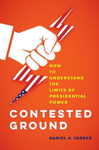 Cover image for Contested Ground: How to Understand the Limits of Presidential Power