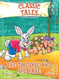 Cover image for Classic Tales Once Upon a Time - The Tortoise and The Hare