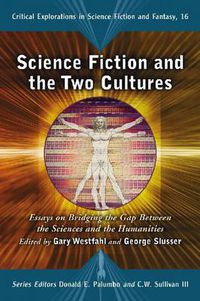 Cover image for Science Fiction and the Two Cultures: Essays on Bridging the Gap Between the Sciences and the Humanities