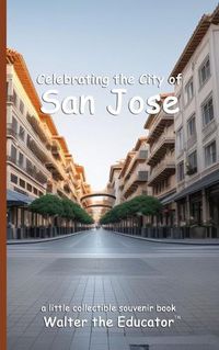 Cover image for Celebrating the City of San Jose