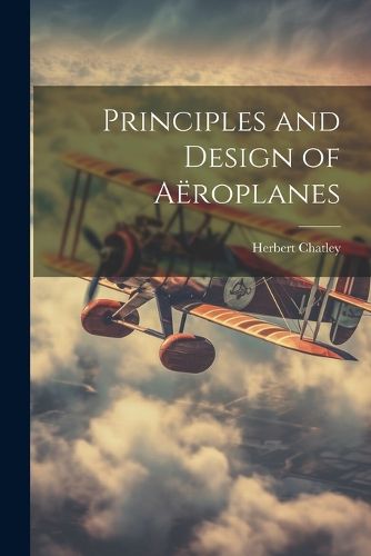 Cover image for Principles and Design of Aeroplanes