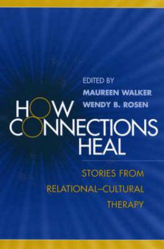 Cover image for How Connections Heal: Stories from Relational-Cultural Therapy