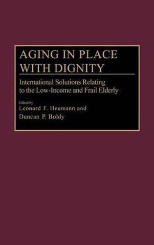 Cover image for Aging in Place with Dignity: International Solutions Relating to the Low-Income and Frail Elderly