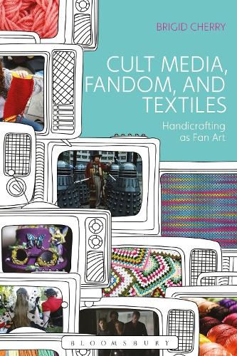 Cover image for Cult Media, Fandom, and Textiles: Handicrafting as Fan Art